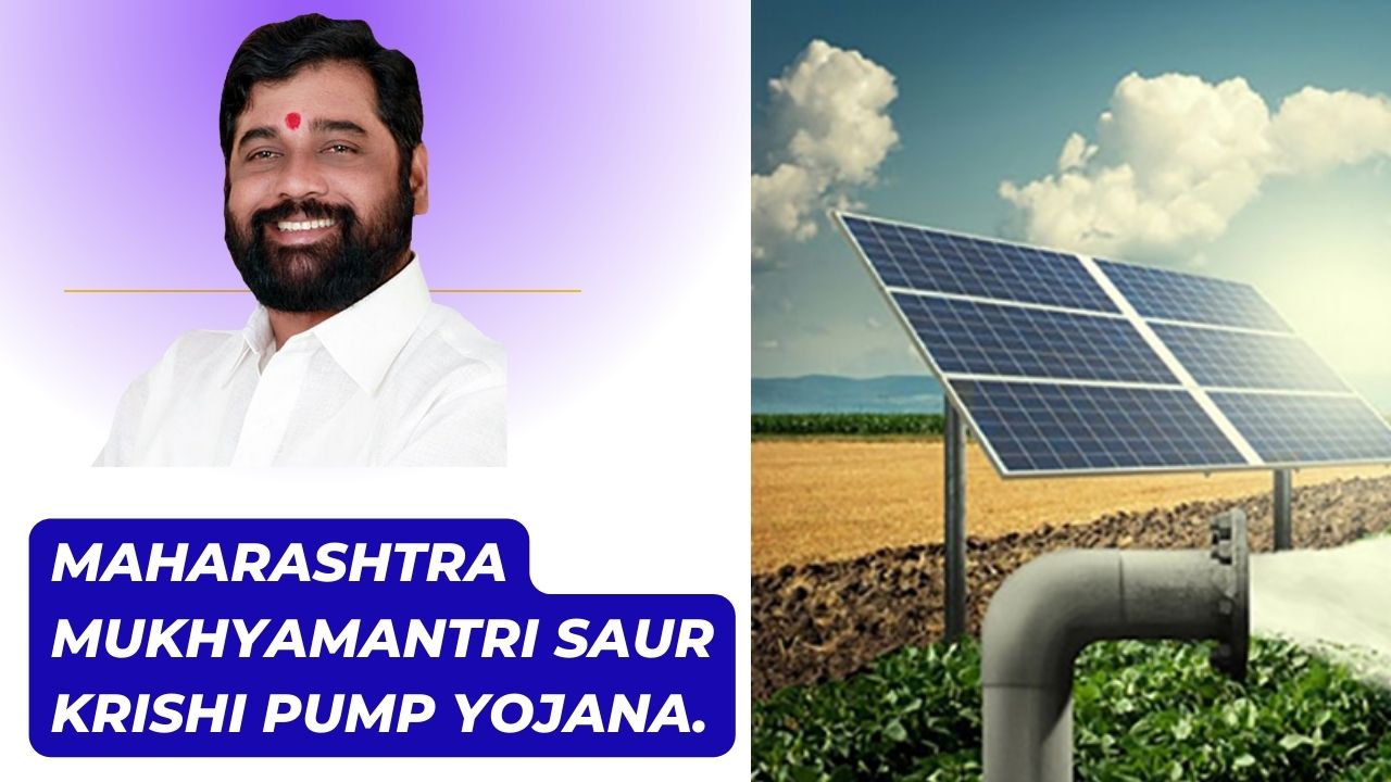 Maharashtra Mukhyamantri Saur Krishi Pump Yojana.